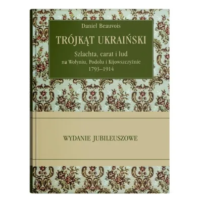 Tr�jk�t ukrai�ski. Szlachta, carat i lud na... - Daniel Beauvois