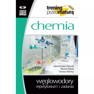 Chemia. Trening przed matur�. W�glowodory. Repetytorium i zadania - Karol Dudek-R�ycki, Micha� P�otek, Tomasz Wichur