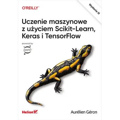 Uczenie maszynowe z u�yciem Scikit-Learn, Keras i TensorFlow - Aurlien Gron