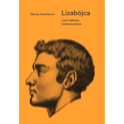 Lizab�jca, czyli zabawy barbarzy�c�w - Maciej �wierkocki