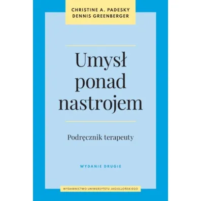 Umys� ponad nastrojem. Podr�cznik terapeuty - Dennis Greenberger, Christine A. Padesky
