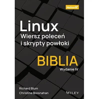 Linux. Wiersz polece� i skrypty pow�oki. Biblia - Christine Bresnahan, Richard Blum