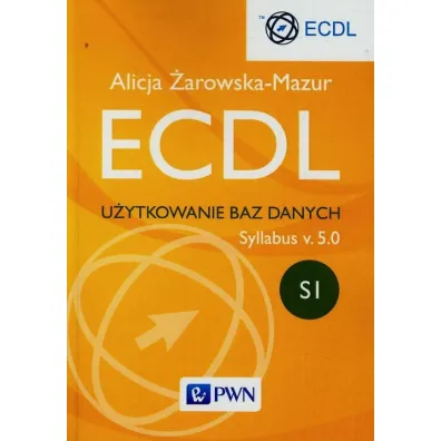 ECDL. Modu� S1. U�ytkowanie baz danych. Syllabus v. 5.0 - Alicja �arowska-Mazur