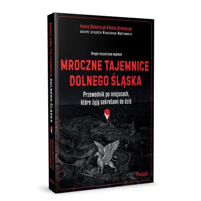 Mroczne tajemnice Dolnego �l�ska. Przewodnik po miejscach, kt�re �yj� sekretami do dzi�