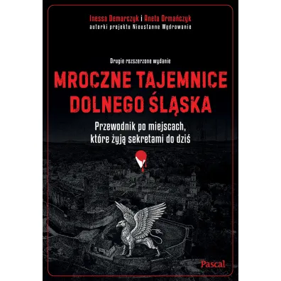 Mroczne tajemnice Dolnego �l�ska. Przewodnik po miejscach, kt�re �yj� sekretami do dzi�