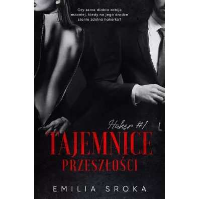Tajemnice przesz�o�ci. Haker. Tom 1 - Emilia  Sroka