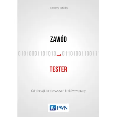 Zaw�d tester. Od decyzji do pierwszych krok�w w pracy - Rados�aw Smilgin