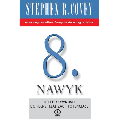 8. Nawyk. Od efektywno�ci do pe�nej realizacji potencja�u - Piotr Majewski, Zofia Zawadzka, Stephen R. Covey