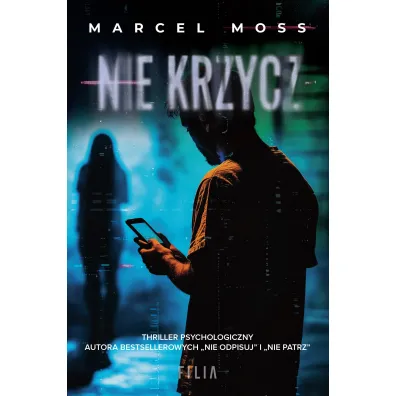 Nie krzycz. Trylogia Hejterska. Tom 3 - Marcel Moss