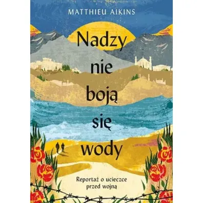 Nadzy nie boj� si� wody. Reporta� o ucieczce przed wojn�