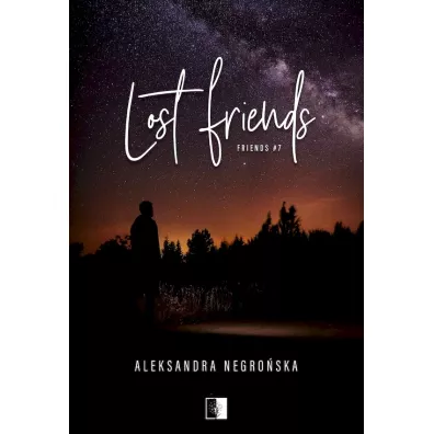 Lost Friends. Friends. Tom 7 - Aleksandra Negroska