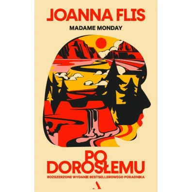 Po doros�emu (rozszerzone wydanie bestsellerowego poradnika) - Joanna  Flis