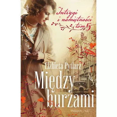 Mi�dzy burzami. Intrygi i nami�tno�ci. Tom 5 - El�bieta Pytlarz