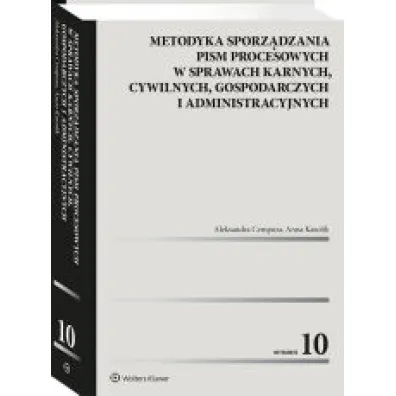 Metodyka sporz�dzania pism procesowych w sprawach karnych, cywilnych, gospodarczych i administracyjn