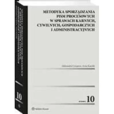 Metodyka sporz�dzania pism procesowych w sprawach karnych, cywilnych, gospodarczych i administracyjn