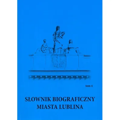S�ownik biograficzny miasta Lublina T.4 - Jerzy Ternes, Marek Red Sioma, Pawe� Red Jusiak, Jerzy Red Ternes