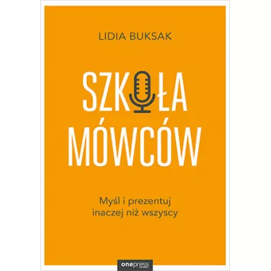 Szko�a M�wc�w. My�l i prezentuj inaczej ni� wszyscy - Lidia  Buksak