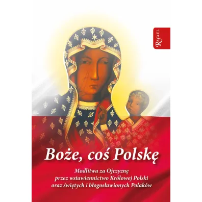 Bo�e co� Polsk�. Modlitwa za Ojczyzn� przez wstawiennictwo Kr�lowej Polski - Stanis�aw Szczepaniec