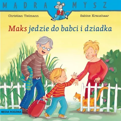 M�dra mysz - Maks. Maks jedzie do babci i dziadka - Christian Tielmann, Sabine Kraushaar