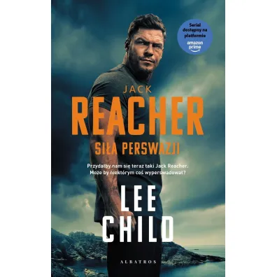 Si�a perswazji. Jack Reacher. Tom 7 (wydanie serialowe) - Lee Child
