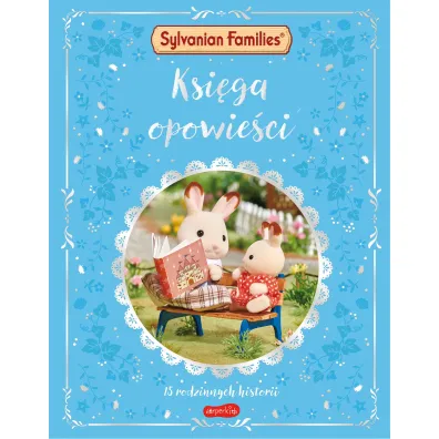 Sylvanian Families. Ksi�ga opowie�ci. 15 rodzinnych historii