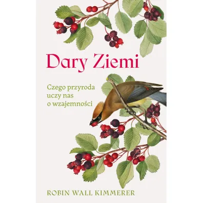 Dary Ziemi. Czego przyroda uczy nas o wzajemno�ci