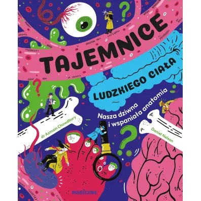 Tajemnice ludzkiego cia�a. Nasza wspania�a anatomia - Azmain Chowdhury