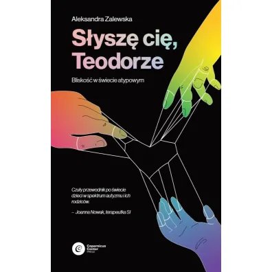 S�ysz� Ci�, Teodorze. Blisko�� w �wiecie atypowym - Aleksandra Zalewska