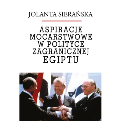 Aspiracje mocarstwowe w polityce zagr. Egiptu - Jolanta  Siera�ska