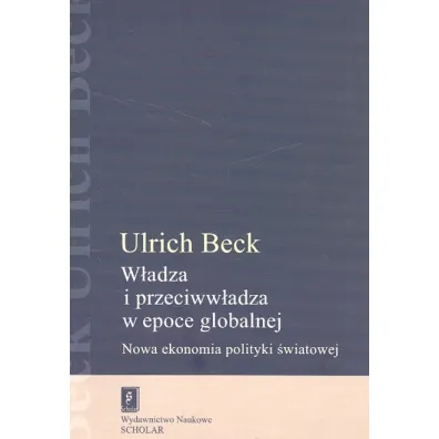 W�adza i przeciww�adza w epoce globalnej - Beck Ulrich