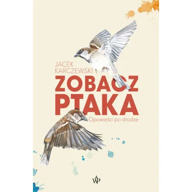 Zobacz ptaka - Jacek Karczewski