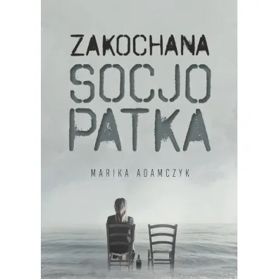 Zakochana Socjopatka - Marika  Adamczyk