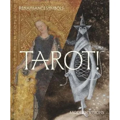 Tarot!. Renaissance Symbols, Modern Visions - Claire  Gilman