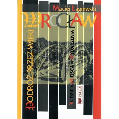 Wroc�aw. Podr� przez wieki - Maciej �agiewski
