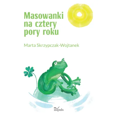 Masowanki na cztery pory roku - Marta  Skrzypczak-Wojtanek