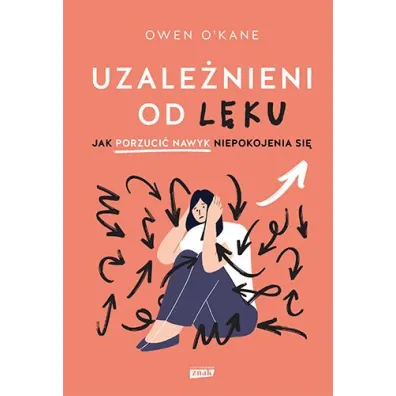 Uzalenieni od lku. Jak porzuci nawyk... - Owen O'Kane