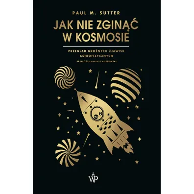 Jak nie zgin�� w kosmosie - Paul M. Sutter