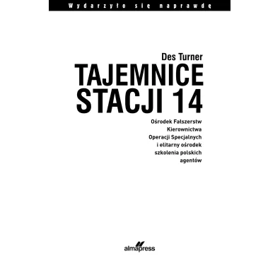 Tajemnice stacji 14. Fa�szerstwa kierownictwa operacji specjalnych SOE i elitarny o�rodek szkolenia