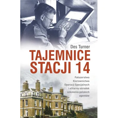 Tajemnice stacji 14. Fa�szerstwa kierownictwa operacji specjalnych SOE i elitarny o�rodek szkolenia