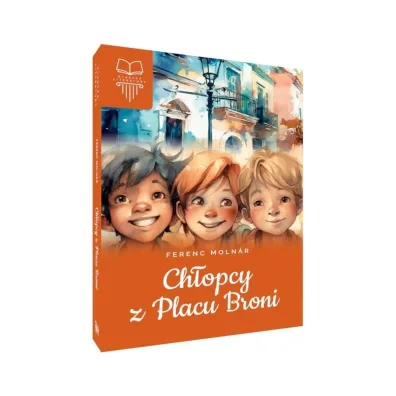 Ch�opcy z Placu Broni - Ferenc Molnar