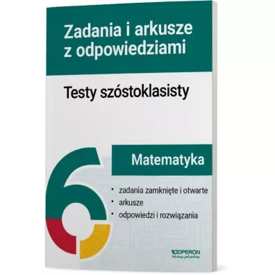 Testy sz�stoklasisty. Matematyka. Zadania i arkusze z odpowiedziami - Beata Dotka, Ma�gorzata Paj�k, Anna  Oko�, Monika  Szyma�ska