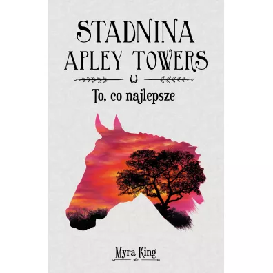 To, co najlepsze. Stadnina Apley Towers. Tom 5 - King Myra