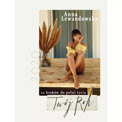 Kalendarz 2020. Tw�j rok. 12 krok�w do pe�ni �ycia - Anna Lewandowska