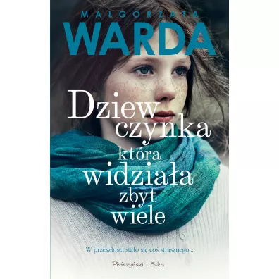 Dziewczynka, kt�ra widzia�a zbyt wiele - Ma�gorzata Warda