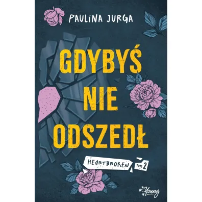 Gdyby� nie odszed�. Heartbroken. Tom 2