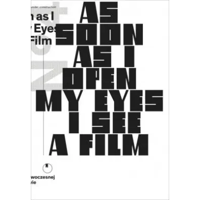 As Soon as I Open My Eyes I See a Film. Experiment in the Art of Yugoslavia in the 1960s and 1970s - Ana  Janevski