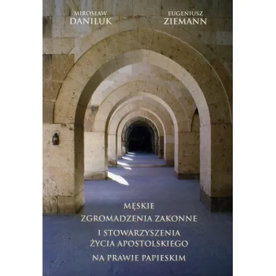 M�skie zgromadzenia zakonne i stowarzyszenia.. - Eugeniusz Ziemann, Miros�aw Daniluk