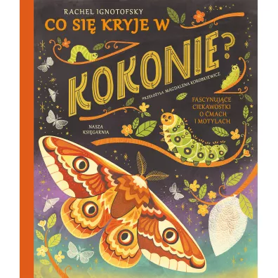 Co si� kryje w kokonie? Fascynuj�ce ciekawostki o �mach i motylach