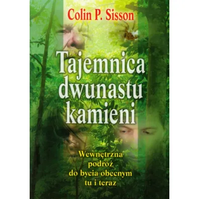 Tajemnica dwunastu kamieni. Wewn�trzna podr� do bycia obecnym tu i teraz - Colin P. Sisson