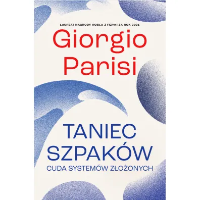 Taniec szpak�w. Cuda system�w z�o�onych - Giorgio Parisi